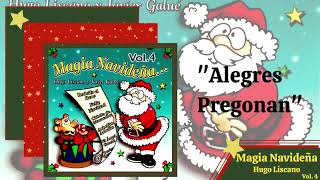 Alegres Pregonan álbum Magia Navideña Vol 4 Hugo Liscano [upl. by Yrbua]