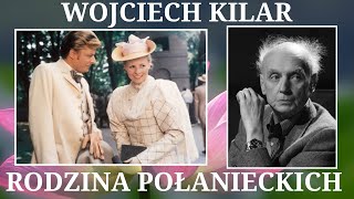 KILAR WOJCIECH  RODZINA POŁANIECKICH  NAJPIĘKNIEJSZA POLSKA MUZYKA FILMOWA  2024 4K❤️🎹🎻🎶🎤❤️ [upl. by Alaric]