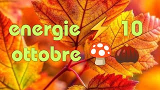 ENERGIE ⚡ 1O OTTOBRE 🍄🌰 [upl. by Kendyl926]