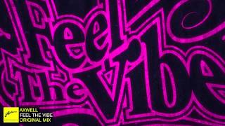 Axwell  Feel The Vibe Original [upl. by Huppert729]