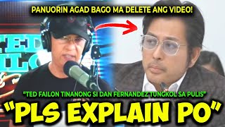 KAKAPASOK LANG TED FAILON TINANONG SI DAN FERNANDEZ KAUGANAY NA SINUHULAN DAW ANG PULIS [upl. by Yojal]