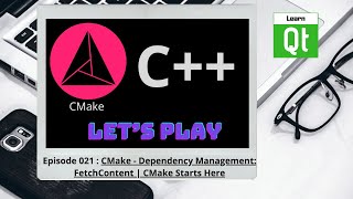 CMakeEpisode 021 CMake  Dependency Management FetchContent  CMake Starts Here [upl. by Hollis568]