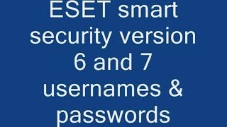 ESET smart security version 6 and 7 usernames amp passwords [upl. by Addie]