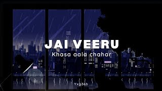 Jai Veeru  Khasa Aala Chahar Slowed And Reverb [upl. by Proud]