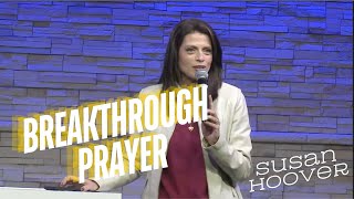 Breakthrough Prayer  Susan Hoover [upl. by Rosita]