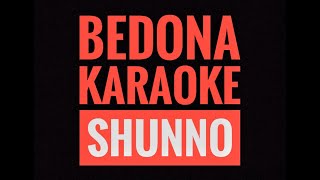 SHUNNO  BEDONA  karaoke original instrumental [upl. by Lamee792]