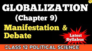 Manifestation of globalisation and debate  Class 12  वैश्वीकरण  Globalisation [upl. by Llerrehs]