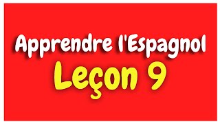 Apprendre lespagnol Leçon 9 Pour Débutants HD [upl. by Ettegdirb]