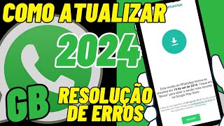 COMO ATUALIZAR WHATSAPP GB 2024  COMO RESOLVER ERRO NO WHATSAPP GB [upl. by Norty]