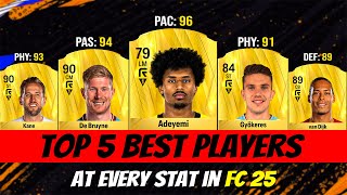 FC 25 Top 5 Best Players At Every Stat EA FC 25 😱🔥 ft Adeyemi De Bruyne Gyokeres [upl. by Callas]