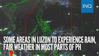 Some areas in Luzon to experience rain fair weather in most parts of PH [upl. by Ecylla]