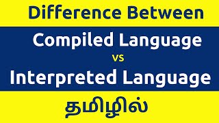 Difference Between Compiled vs Interpreted Programming Languages  Compiler vs Interpreter  Tamil [upl. by Suzi]