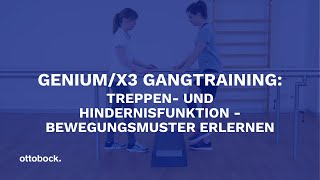 GeniumX3 Gangtraining Treppen und Hindernisfunktion  Bewegungsmuster erlernen  Ottobock [upl. by Nonarb]