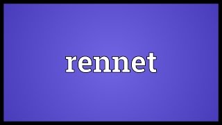 Rennet Meaning [upl. by Nadiya742]