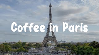 Parisian Cafe Music  Coffee in Paris  French playlist to enjoy [upl. by Ailaht]