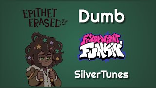 Dumb — Friday Night Funkin Vs Epithet Erased OST FANMADE [upl. by Jillane]