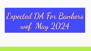 Bankers  Expected DA wef May 24 [upl. by Publius]