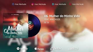 Isac Machude  Mulher da Minha Vida Official Audio [upl. by Ivek219]