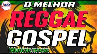 REGGAE GOSPEL REMIX 2024 SÓ LANÇAMENTO TOP REGGAE DO MARANHÃO 2024 [upl. by Tybi]