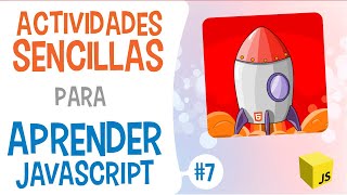 7 🚀Actividades CORTAS RÁPIDAS y SENCILLAS para que por fin APRENDAS JAVASCRIPT 🎁 BUCLES [upl. by Lehcar]