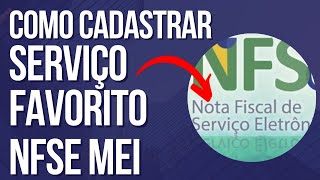 COMO CADASTRAR SERVIÇO FAVORITO NO NOVO PORTAL EMISSOR DE NOTA FISCAL DE SERVIÇO DO MEI [upl. by Azzil]