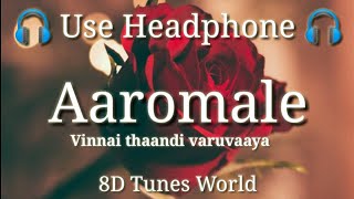 Aaromale  Vinnai thaandi varuvaaya 8D Audio [upl. by Salguod309]