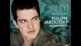 Philippe Jaroussky  Opium Mélodies Francaises [upl. by Isaacson]