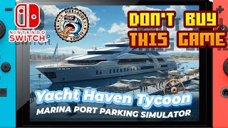 𝐃𝐎𝐍𝐓 𝐁𝐔𝐘 𝐓𝐇𝐈𝐒 𝐆𝐀𝐌𝐄  Yacht Haven Tycoon Marina Port Parking Simulator Nintendo SwitchFramerate [upl. by Kristoffer645]