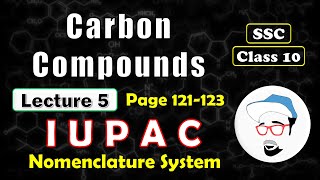 CARBON COMPOUNDS Lecture 5  Class 10 SSC  IUPAC Nomenclature System [upl. by Grantland]