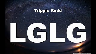 Trippie ReddLGLG Lyrics [upl. by Jacenta]