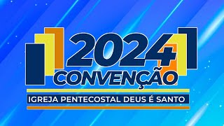 CONVENÇÃO 2024 DA IGREJA PENTECOSTAL DEUS É SANTO [upl. by Ardnohsal]