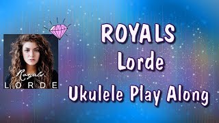 Royals  Lorde  Ukulele Play Along [upl. by Eah]