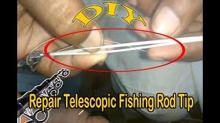 DIY  Repair Broken Telescopic Fishing Rod Tip [upl. by Alenairam]