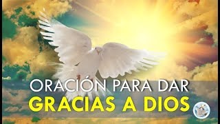 ORACIÓN PARA DAR GRACIAS A DIOS POR TODAS SUS BENDICIONES [upl. by Aryajay]