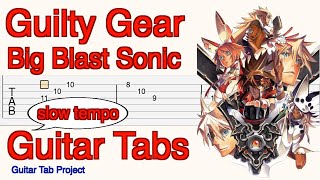 Guilty Gear Xrd Sign Big Blast Sonic main theme slow tempo Guitar Tutorial Tabs ギルティギア [upl. by Aitam]