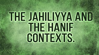 A206 Eng 6 The Jahiliyya and the Hanif Contexts [upl. by Llertnod451]