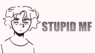 STUPID MF  animation meme [upl. by Oirifrop]