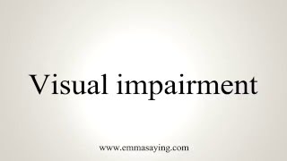 How to Pronounce Visual impairment [upl. by Ayita]