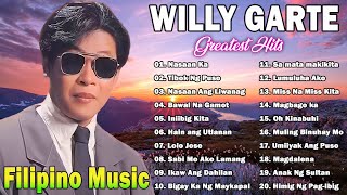 Willy Garte Songs Nonstop 2024  Best of Willy Garte  Filipino Music  Nasaan KaTibok Ng Puso [upl. by Novehs907]