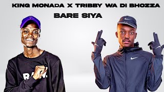 King Monada amp Tribby Wa Di Bhozza  Bare Siya New Hit 2024 [upl. by Roanne]