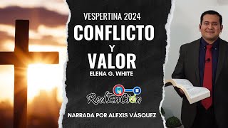 CONFLICTO y VALOR  Elena G White  Vespertina 4 de AGOSTO de 2024 [upl. by Norraa]