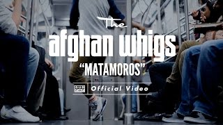 The Afghan Whigs  Matamoros OFFICIAL VIDEO [upl. by Aisile604]