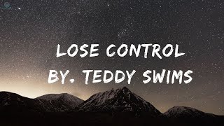 Lose Control  Teddy Swims Official Lyrical Video  Lose Control Lyrics Video [upl. by Ilyssa]