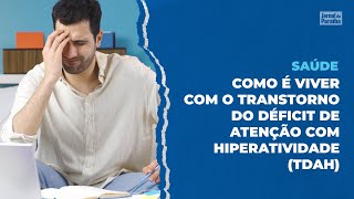 Como o TDAH Impacta a Vida Diária Diagnóstico Tratamento e Superação  Entenda o Transtorno [upl. by Ahsiram]