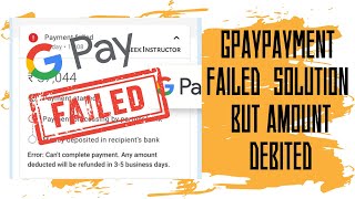 GPay Payment Failed but Amount Debited SOLUTION [upl. by Alohs228]