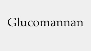 How to Pronounce Glucomannan [upl. by Ahsekal846]