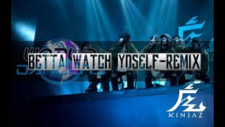 KINJAZ  BETTA WATCH  Dance Mix TheKinjaz [upl. by Eanehs]