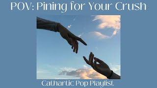 POV youre ✨pining✨ pop playlist [upl. by Bancroft452]