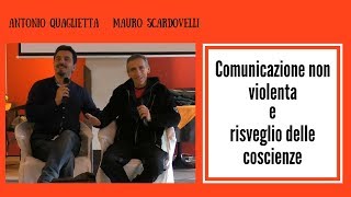 Mauro Scardovelli e Antonio Quaglietta Comunicazione non violenta e risveglio delle coscienze [upl. by Johnny]