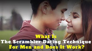 What Is the Scrambler Dating Technique for Men and Does It Work [upl. by Waterman]